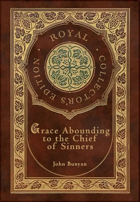 Grace Abounding to the Chief of Sinners (Royal Collector's Edition) (Case Laminate Hardcover with Jacket) - Hardcover