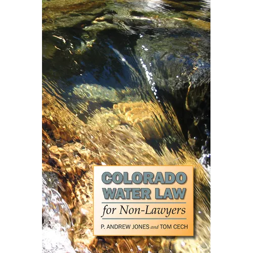 Colorado Water Law for Non-Lawyers - Paperback