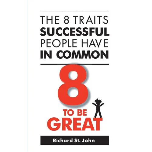 8 to Be Great: The 8 Traits Successful People Have in Common - Paperback