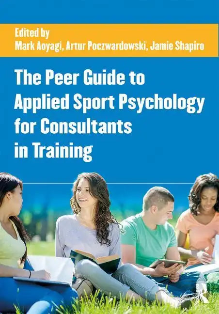The Peer Guide to Applied Sport Psychology for Consultants in Training - Paperback