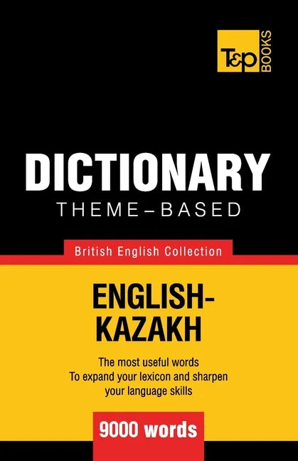 Theme-based dictionary British English-Kazakh - 9000 words - Paperback