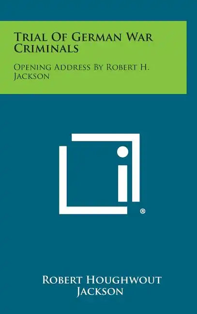 Trial of German War Criminals: Opening Address by Robert H. Jackson - Hardcover