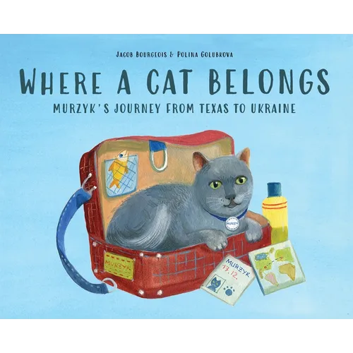 Where a Cat Belongs: Murzyk's Journey from Texas to Ukraine - Hardcover