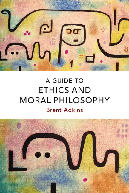 A Guide to Ethics and Moral Philosophy - Paperback