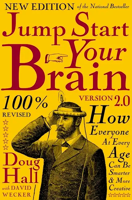 Jump Start Your Brain: How Everyone at Every Age Can Be Smarter and More Productive - Hardcover