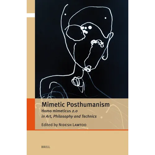 Mimetic Posthumanism: Homo Mimeticus 2.0 in Art, Philosophy and Technics - Hardcover