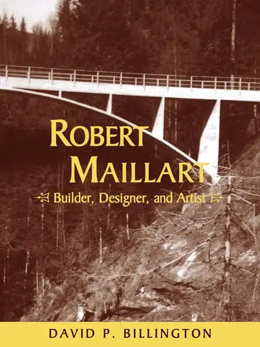 Robert Maillart: Builder, Designer, and Artist - Paperback