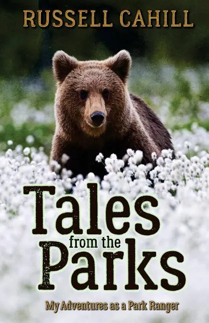 Tales from the Parks: My Adventures as a Park Ranger - Paperback
