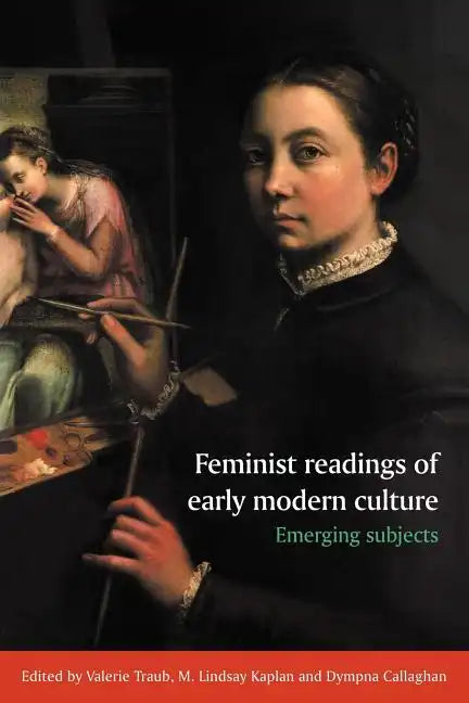 Feminist Readings of Early Modern Culture: Emerging Subjects - Paperback