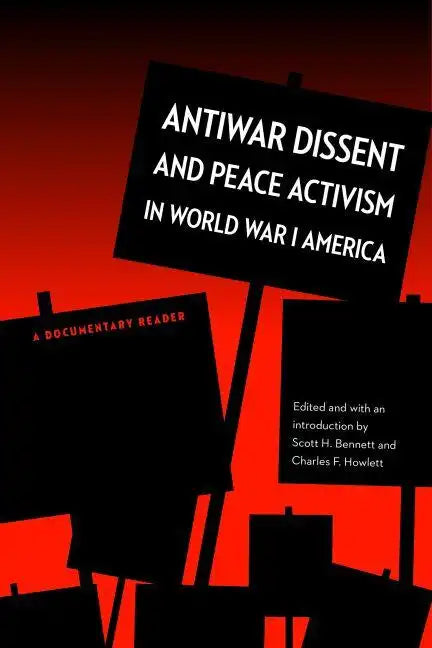 Antiwar Dissent and Peace Activism in World War I America: A Documentary Reader - Paperback