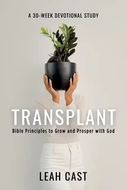 Transplant: Bible Principles to Grow & Prosper with God - Paperback