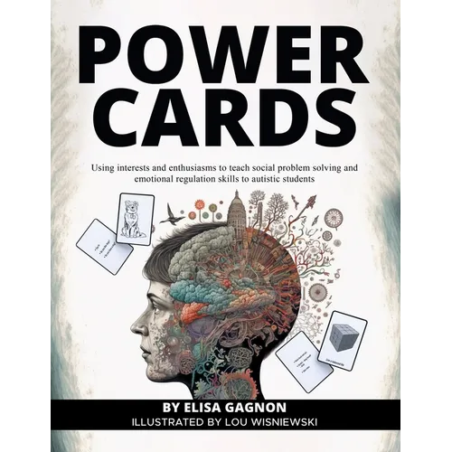 Power Cards: Using Interests and Enthusiasms to Teach Social Problem Solving and Emotional Regulation Skills to Autistic Students - Paperback