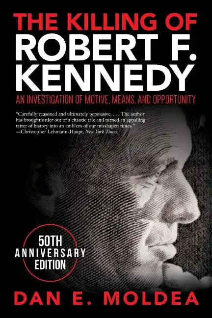The Killing of Robert F. Kennedy: An Investigation of Motive, Means, and Opportunity - Paperback