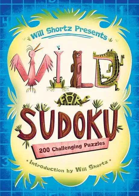Will Shortz Presents Wild for Sudoku: 200 Challenging Puzzles - Paperback