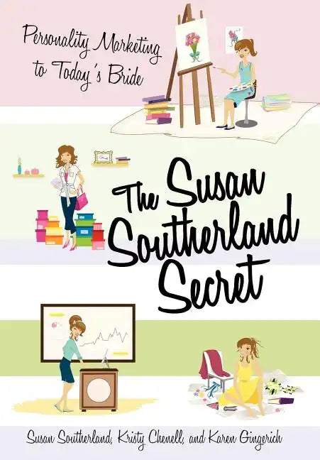 The Susan Southerland Secret: Personality Marketing to Today's Bride - Hardcover