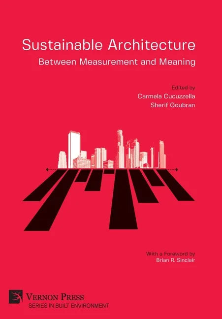 Sustainable Architecture - Between Measurement and Meaning - Hardcover