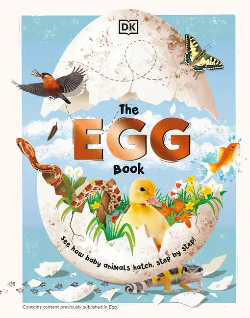 The Egg Book: See How Baby Animals Hatch, Step by Step! - Hardcover