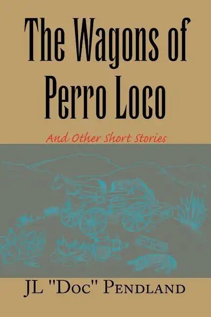 The Wagons of Perro Loco - Paperback