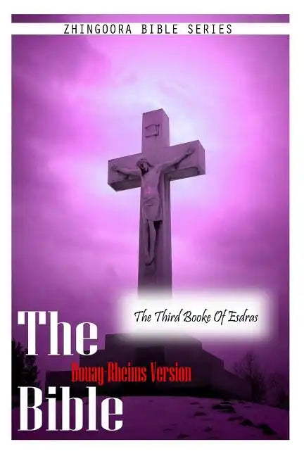 The Bible Douay-Rheims Version, THE THIRD BOOKE OF ESDRAS - Paperback
