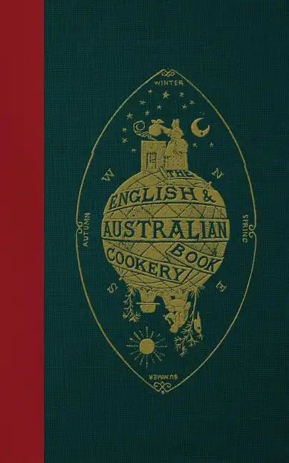 The English & Australian Cookery Book: Cookery for the Many, as well as the 