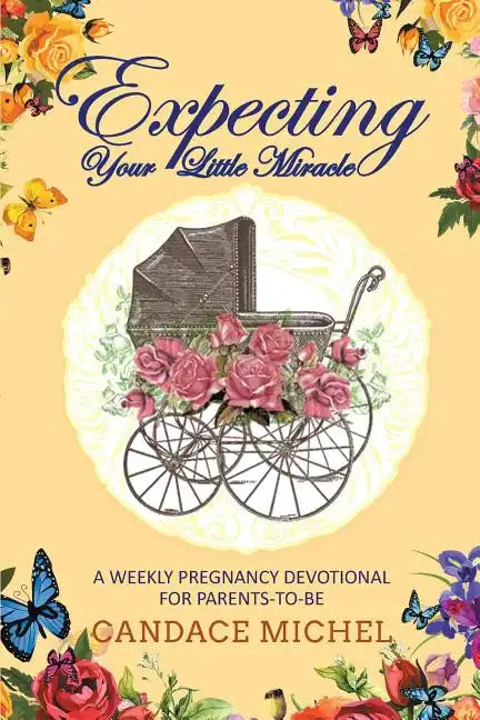 Expecting Your Little Miracle: A weekly pregnancy devotional for parents to be! - Paperback