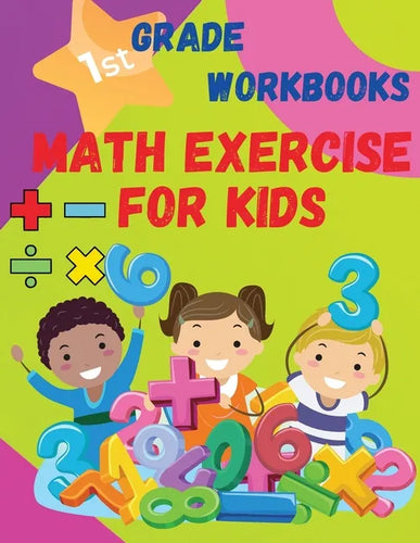Math Exercise For Kids 1 St Grade Workbooks: Kindergarten Workbook Preschool Learning Activities - Paperback
