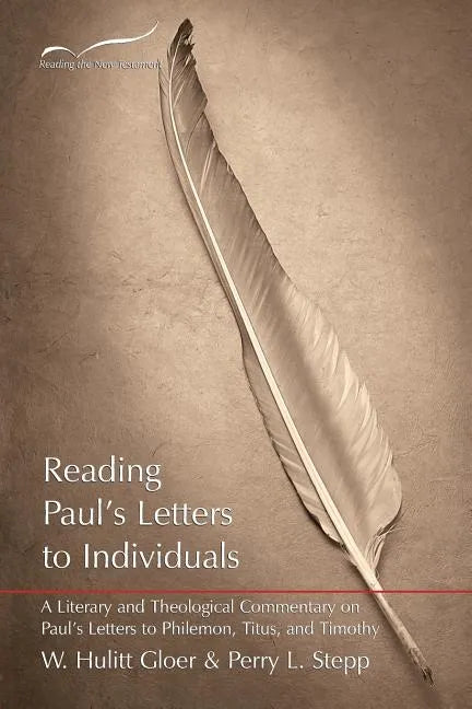 Reading Paul's Letters to Individuals: A Literary and Theological Commentary on Paul's Letters to Philemon, Titus, and Timothy - Paperback