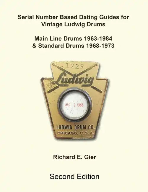 Serial Number Based Dating Guides for Vintage Ludwig Drums - Paperback