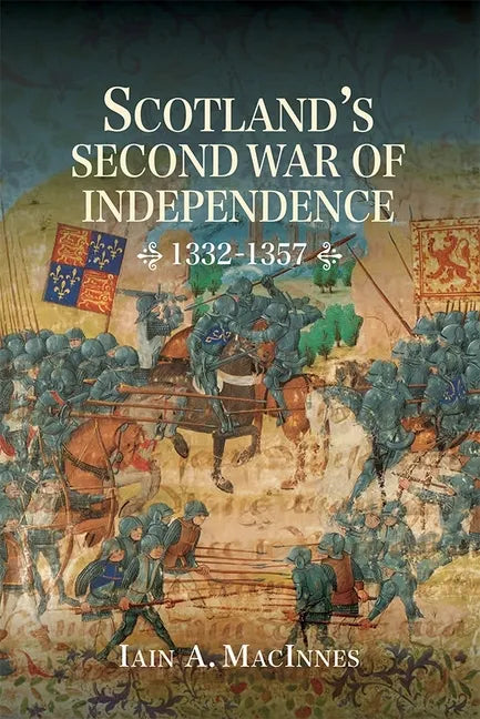 Scotland's Second War of Independence, 1332-1357 - Hardcover