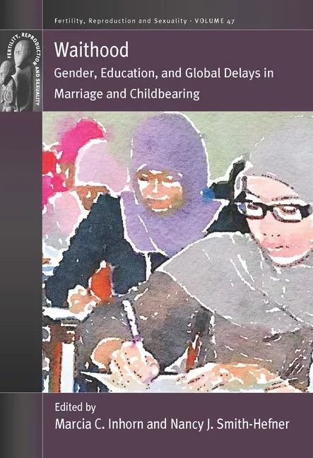 Waithood: Gender, Education, and Global Delays in Marriage and Childbearing - Paperback