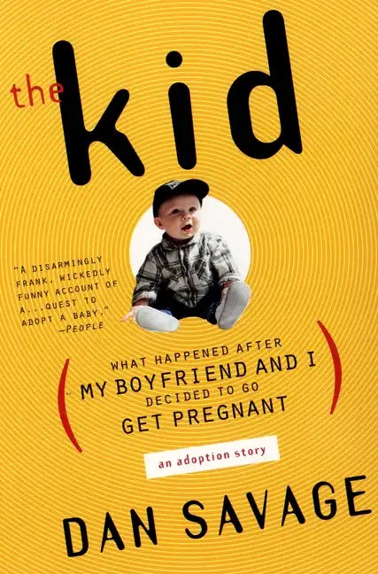 The Kid: (What Happened After My Boyfriend and I Decided to Go Get Pregnant) an Adoption Story - Paperback