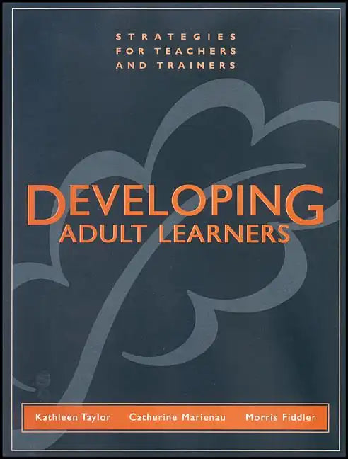 Developing Adult Learners: Strategies for Teachers and Trainers - Paperback