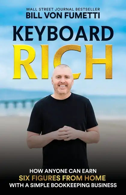 Keyboard Rich: How Anyone Can Earn Six Figures from Home with a Simple Bookkeeping Business - Paperback