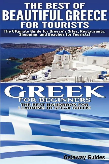 The Best of Beautiful Greece for Tourists & Greek for Beginners - Paperback