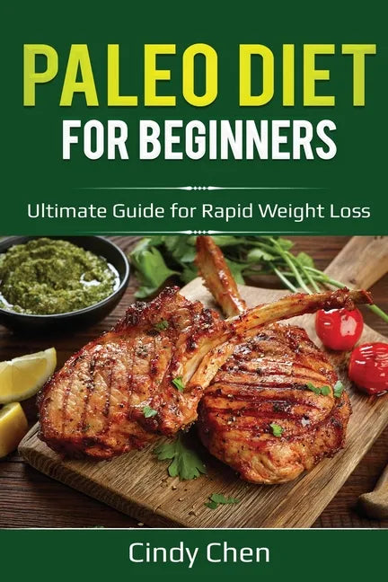 Paleo Diet for Beginners: Ultimate Guide for Rapid Weight Loss - Paperback