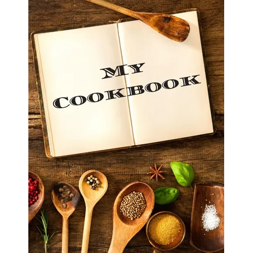 My Cookbook: An easy way to create your very own recipe cookbook with your favorite or created recipes an 8.5