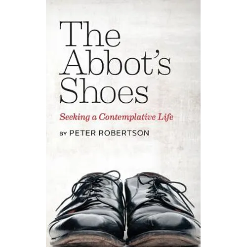 The Abbot's Shoes: Seeking a Contemplative Life - Paperback