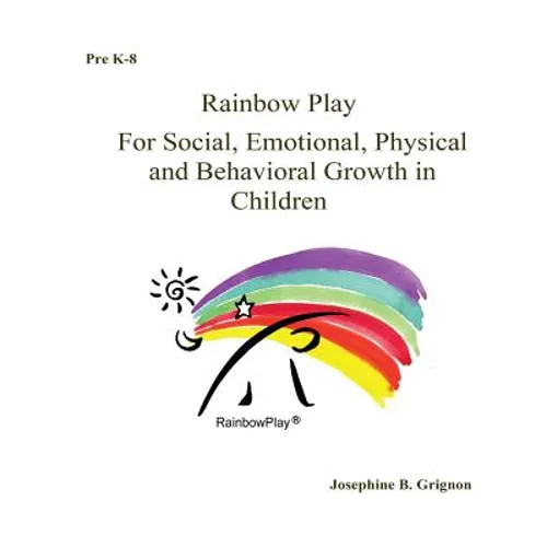 Rainbow Play: For Social, Emotional, Physical and Behavioral Growth in Childre - Paperback
