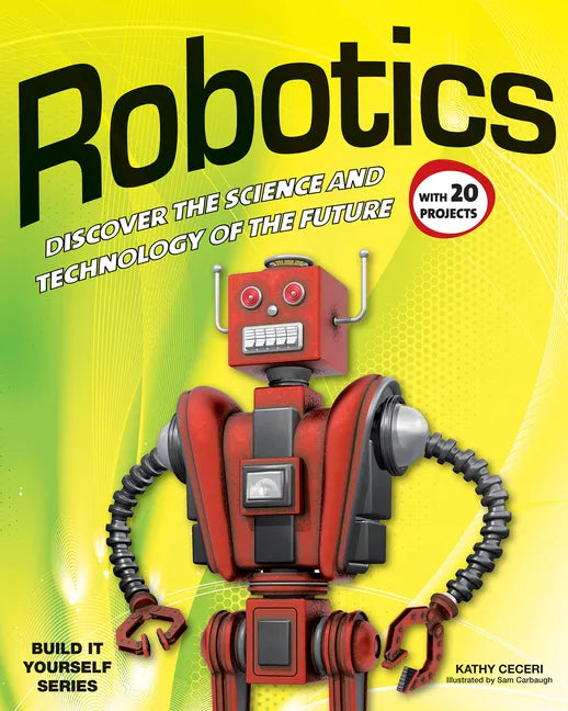 Robotics: Discover the Science and Technology of the Future with 20 Projects - Hardcover
