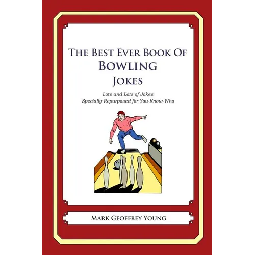 The Best Ever Book of Bowling Jokes: Lots and Lots of Jokes Specially Repurposed for You-Know-Who - Paperback
