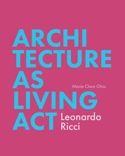Architecture as Living ACT: Leonardo Ricci - Paperback