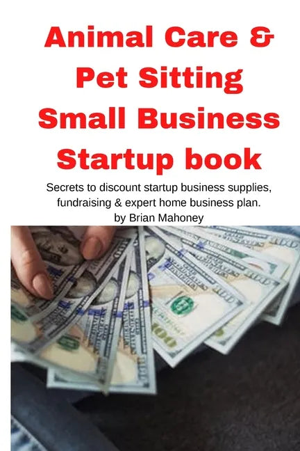 Animal Care & Pet Sitting Small Business Startup book - Paperback