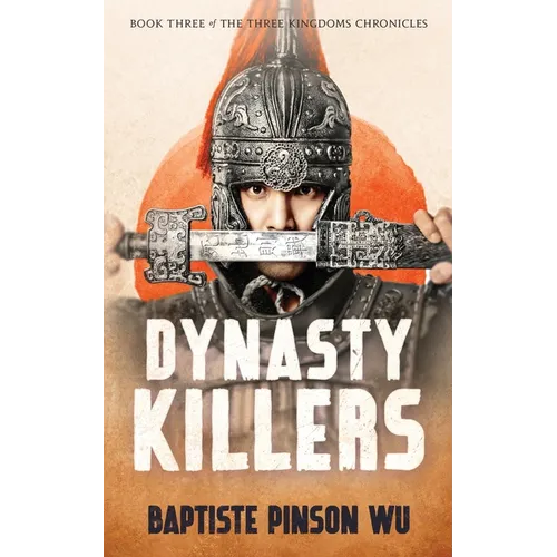 Dynasty Killers: An Epic Novel of Ancient China - Paperback
