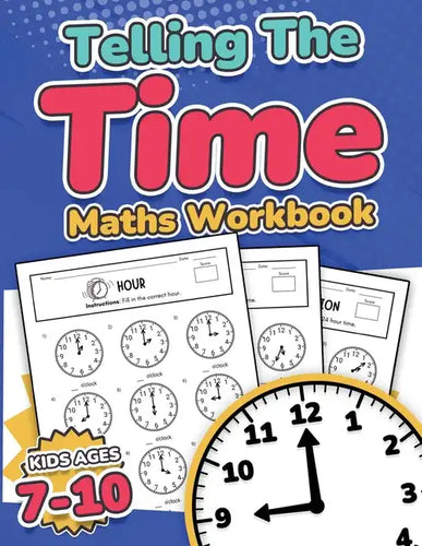 Telling the Time Maths Workbook Kids Ages 7-10 110 Timed Test Drills with Answers Hour, Half Hour, Quarter Hour, Five Minutes, Minutes Questions Grade - Paperback