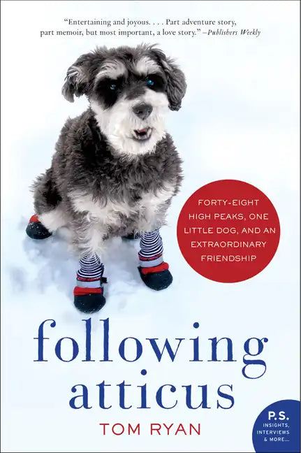 Following Atticus: Forty-Eight High Peaks, One Little Dog, and an Extraordinary Friendship - Paperback