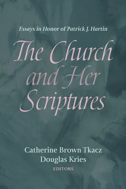 The Church and Her Scriptures: Essays in Honor of Patrick J. Hartin - Hardcover