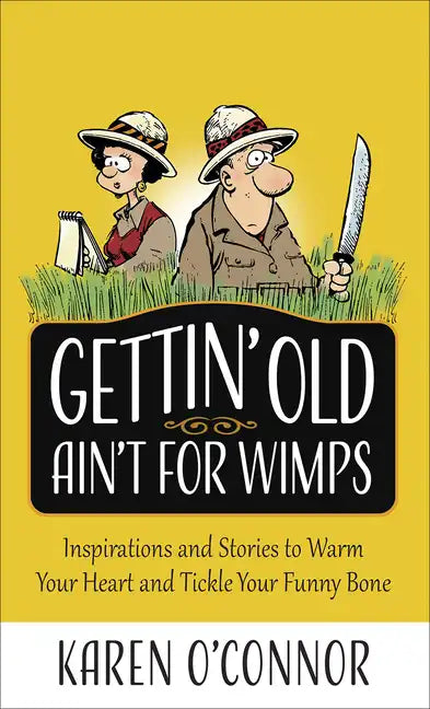 Gettin' Old Ain't for Wimps: Inspirations and Stories to Warm Your Heart and Tickle Your Funny Bone Volume 1 - Paperback