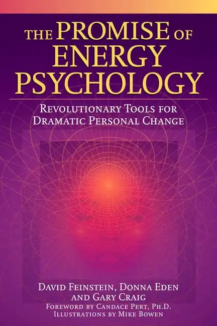 The Promise of Energy Psychology: Revolutionary Tools for Dramatic Personal Change - Paperback