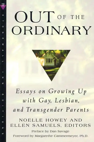 Out of the Ordinary: Essays on Growing Up with Gay, Lesbian, and Transgender Parents - Paperback
