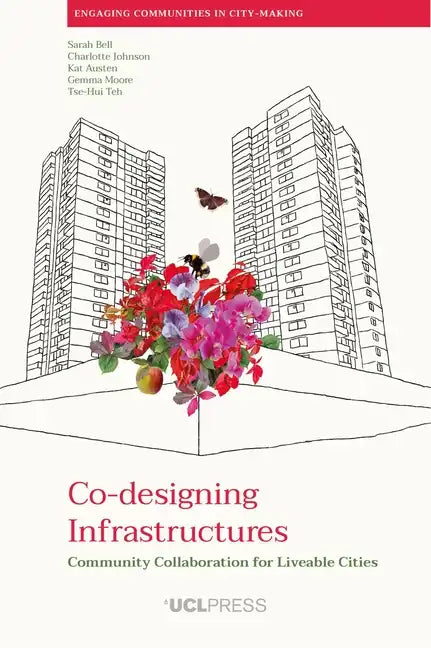 Co-Designing Infrastructures: Community Collaboration for Liveable Cities - Paperback